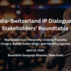 K&S Partners Represented at India – Switzerland IP Dialogue Roundtable on April 22