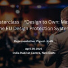 Piyush Joshi Attended EU Design Protection Masterclass on April 29, 2026